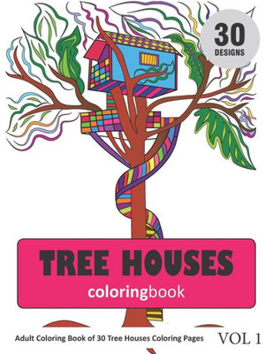 Tree Houses Coloring Book : 30 Coloring Pages Of Tree House In Coloring Book For Adults