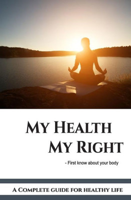 My Health My Right : The Complete Health Guide