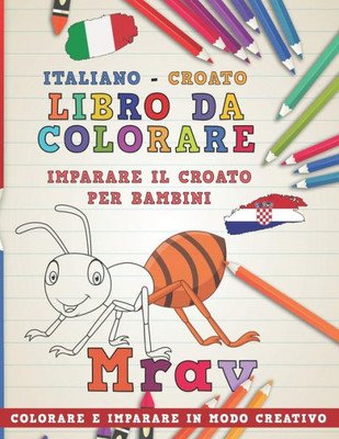 Libro Da Colorare Italiano - Croato. Imparare Il Croato Per Bambini. Colorare E Imparare In Modo Creativo