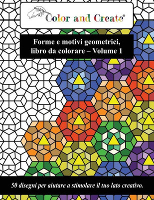 Libro Da Colorare - Forme E Motivi Geometrici Vol. 1 : 50 Disegni Per Aiutare A Stimolare Il Tuo Lato Creativo