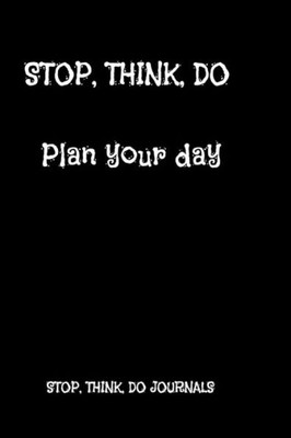 Stop, Think, Do: Plan Your Day