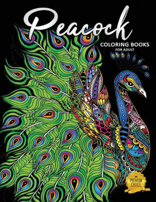 Peacock Coloring Books For Adults: Fun And Beautiful Pages For Stress Relieving Unique Design