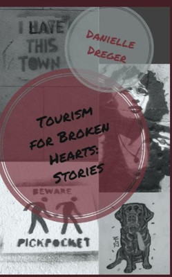 Tourism For Broken Hearts: Stories