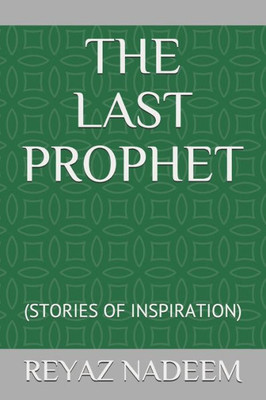 The Last Prophet : (Stories Of Inspiration)