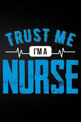 Trust Me I'M A Nurse