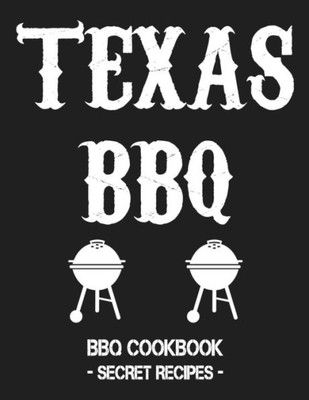 Texas Bbq: Bbq Cookbook - Secret Recipes For Men Grey