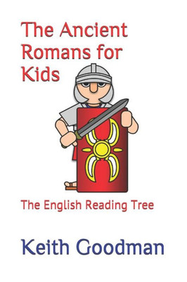 The Ancient Romans For Kids : The English Reading Tree