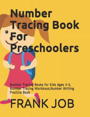 Number Tracing Book For Preschoolers: Number Tracing Books For Kids Ages 3-5, Number Tracing Workbook, Number Writing Practice Book