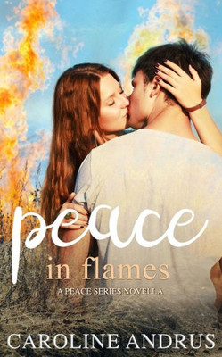 Peace In Flames : A Peace Series Novella