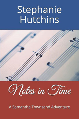 Notes In Time: A Samantha Townsend Adventure