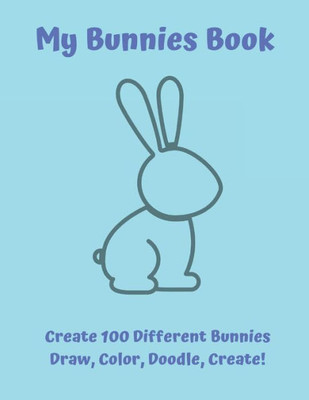 My Bunnies Book : Draw, Color, Doodle, Create!