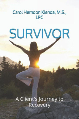 Survivor: A Client'S Journey To Recovery