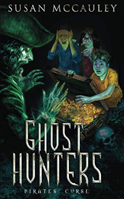 Ghost Hunters: Pirates' Curse: A ghost-hunting pirate adventure!