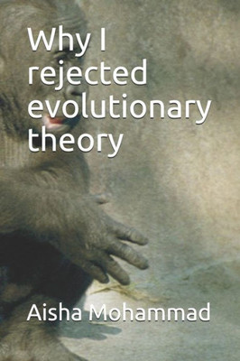 Why I Rejected Evolutionary Theory