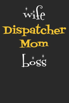 Wife Dispatcher Mom Boss
