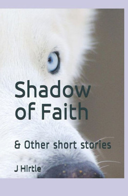 Shadow Of Faith : & Other Short Stories