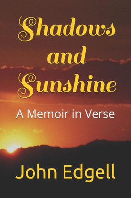 Shadows And Sunshine : A Memoir In Verse