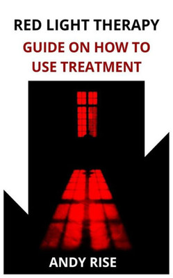 Red Light Therapy : Guide On How To Use Treatment