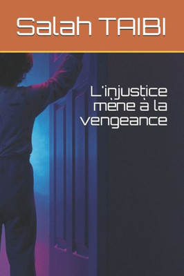 L'Injustice Mène À La Vengeance