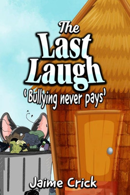 The Last Laugh : Bullying Never Pays