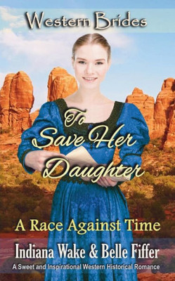 To Save Her Daughter : Western Brides
