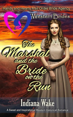 The Marshal And The Bride On The Run: Western Brides