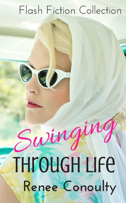 Swinging Through Life : A Flash Fiction Collection