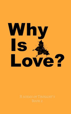 Why Is Love?