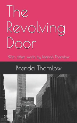 The Revolving Door : With Other Works By Brenda Thornlow