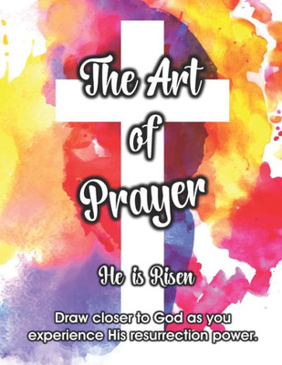 The Art Of Prayer: He Is Risen