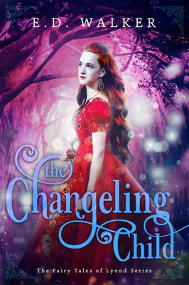 The Changeling Child: The Fairy Tales Of Lyond