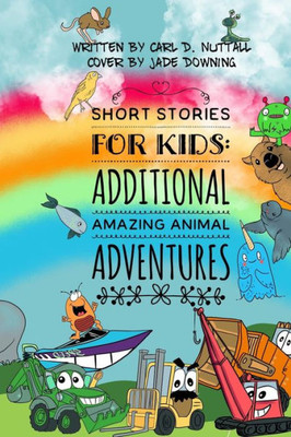 Short Stories For Kids: Additional Amazing Animal Adventures: (24 Mini Books For Children)