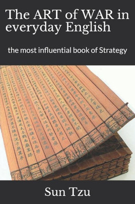 Sun Tzu'S The Art Of War In Everyday English : The Most Influential Book Of Strategy