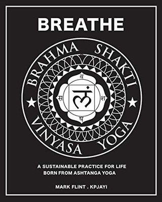 Brahma Shakti Vinyasa Yoga: A sustainable practice for life, born from Ashtanga yoga
