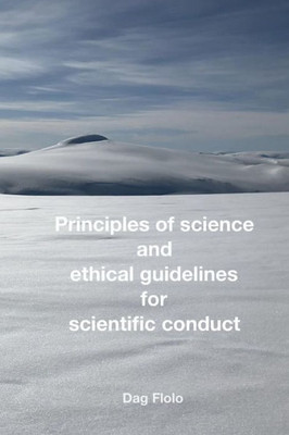 Principles Of Science And Ethical Guidelines For Scientific Conduct : A Concise Handbook