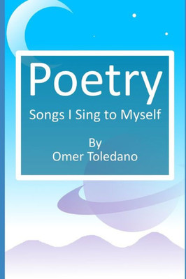 Poetry: Songs I Sing To Myself