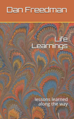 Life Learnings: Lessons Learned Along The Way