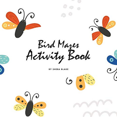 Bird Mazes Activity Book for Children (8.5x8.5 Puzzle Book / Activity Book)