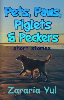Pets, Paws, Piglets And Peckers