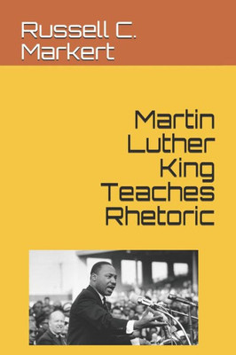 Martin Luther King Teaches Rhetoric