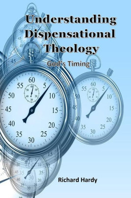 Understanding Dispensational Theology : God'S Timing