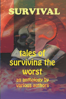 Survival : Tales Of Surviving The Worst