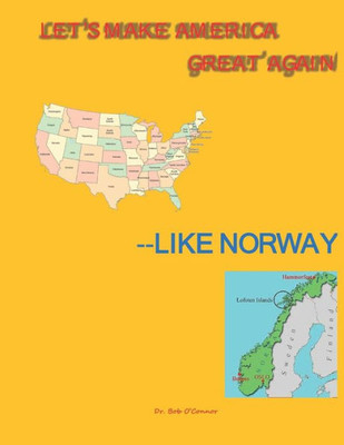 Let'S Make America Great--Like Norway