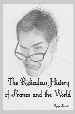 The Ridiculous History Of France And The World