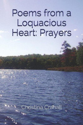 Poems From A Loquacious Heart: Prayers