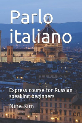 Parlo Italiano : Express Course For Russian Speaking Beginners