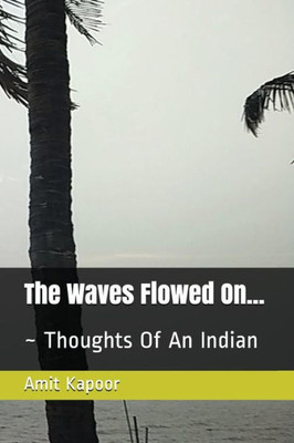 The Waves Flowed On... : Thoughts Of An Indian