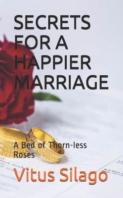 Secrets For A Happier Marriage : A Bed Of Thorn-Less Roses