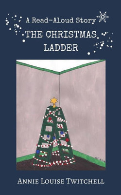 The Christmas Ladder : A Christmas Read Aloud Story