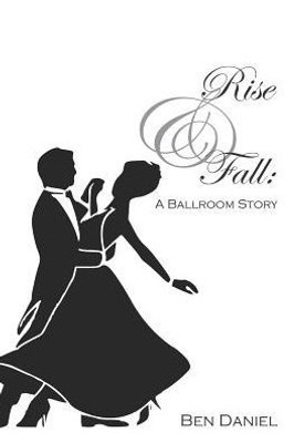 Rise & Fall: A Ballroom Story